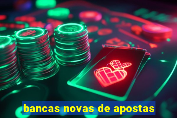 bancas novas de apostas